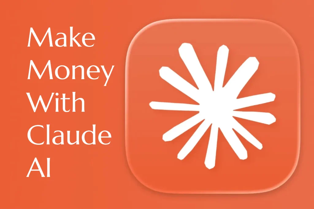 make money with Claude AI